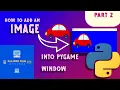 How to add an image into Pygame window Pygame