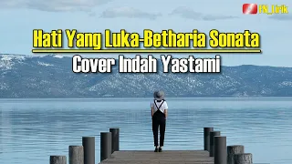 Download HATI YANG LUKA - BETHARIA SONATA | LIVE COVER INDAH YASTAMI (LIRIK) MP3