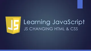 Learning JavaScript - JS Changing HTML and CSS