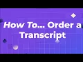 How To Order a Transcript