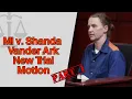 MI v Shanda Vander Ark - Motion Hearing for a New Trial Part 1