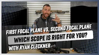 First Focal Plane vs Second Focal Plane with Ryan Cleckner Which Scope is Right for You