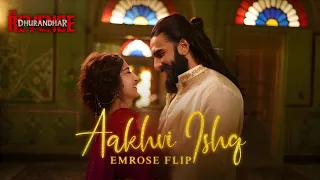 aakhri ishq emrose flip jubin nautiyal dhurandhar the revenge dhurandhar 2 songs