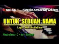 Download Lagu UNTUK SEBUAH NAMA - KARAOKE KERONCONG MODERN NADA SEDANG