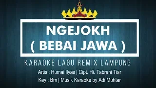 Download Ngejokh (Bebai Jawa) - Karaoke No Vocal - Lagu Lampung Remix - Humai Ilyas | Cipt. Hi. Tabrani Tiar MP3