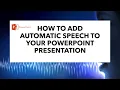 HOW TO ADD AUTOMATIC SPEECH TTS TO YOUR POWERPOINT PRESENTATION