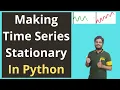 Making time series stationary In Python How to make time series stationary in Python