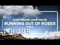 Download Lagu [ 1 HOUR ] Alan Walker x Jamie Miller - Running Out of Roses ((Lyrics))