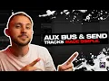 Aux Bus and Send Tracks Made SIMPLE