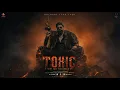 Lagu Taandav Track | TOXIC | Yash, Ravi Basrur, Geetu Mohandas, Kiara | Feel The Beats |