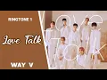 WAY V - LOVE TALK (RINGTONE) | DOWNLOAD 👇