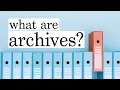 What Are Archives - an introduction