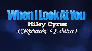 Download WHEN I LOOK AT YOU - Miley Cyrus (KARAOKE VERSION) MP3