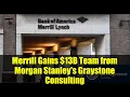 Merrill Gains 13B Team from Morgan Stanley s Graystone Consulting