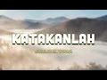 Download Lagu Katakanlah - Pance Pondaag \u0026 ANCE