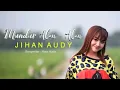 Download Lagu JIHAN AUDY - MUNDUR ALON ALON ( Official Musik video )