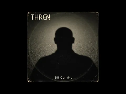 THREN – Still Carrying [Full Album] | Psychedelic / Ambient Rock