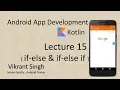 Kotlin in Hindi Lecture 15 if-else if - Full tutorial on Android App Development