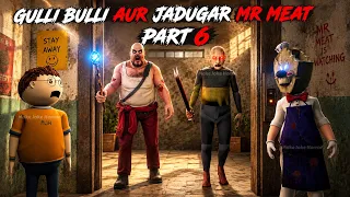 Gulli Bulli Aur Jadugar Mr Meat Part 6 | Mr Meat Horror Story | 3d Animation | Android Horror Games
