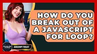How Do You Break Out Of A JavaScript For Loop - JavaScript Toolkit