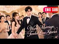 ENG SUB She Thought She Was Marrying A Cold Stranger He Already Planned To Keep Her Forever