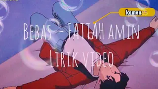 Download BEBAS - Fattah Amin lirik video MP3
