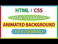 How To Add An Animated Background To A Webpage Using HTML5 CSS3 Step-By-Step Tutorial