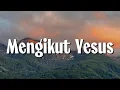 Download Lagu GMS Live - Mengikut Yesus (Lirik)