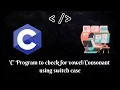 Programming in C C Program to check for using switch case MUST WATCH