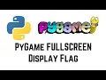 PyGame Tutorial - PyGame FULLSCREEN Display Flag