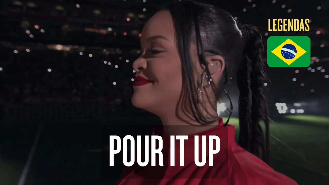 Rihanna - Pour It Up | Super Bowl Legendado 🇧🇷
