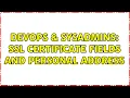 DevOps SysAdmins SSL certificate fields and personal address 2 Solutions