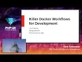 Killer Docker Workflows for Development - Chris Tankersley