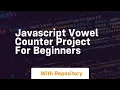 Javascript vowel counter project for beginners