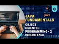 Java Fundamentals Object Oriented Programming - 2 Inheritance