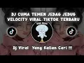 Lagu DJ CUMA TEMEN JEDAG JEDUG VELOCITY VIRAL TIKTOK TERBARU 2025 DJ KOMANG RIMEX  RYO - CUMA TEMEN
