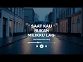 Download Lagu Saat Kau Bukan Milikku Lagi – Lagu Sedih Indonesia (Lyrics Video)