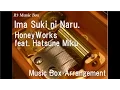 Download Lagu Ima Suki ni Naru./HoneyWorks feat. Hatsune Miku [Music Box]