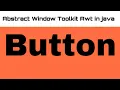 Abstract Window Toolkit Awt in java Button in java on window application