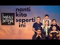 Download Lagu Batas Senja - Nanti Kita Seperti Ini (video lirik)