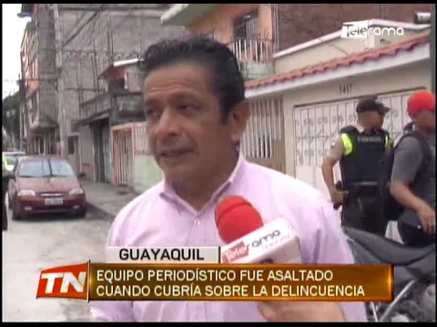 Equipo periodístico fue asaltado cuando cubría sobre la delincuencia