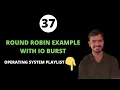 Round Robin scheduling algorithm with IO burst example in operating system
