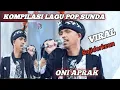 Download Lagu KOMPILASI LAGU POP SUNDA VIRAL ONI APRAK || Bajidorkeun !!