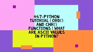 -PYTHON TUTORIAL ORD AND CHR FUNCTIONS WHAT ARE ASCII VALUES IN PYTHON
