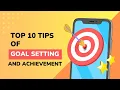10 Tips for Goal Setting and Achievement Achieve Motiversity