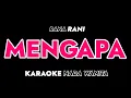 Download Lagu MENGAPA - Karaoke Dangdut Nada Wanita [RANA RANI/ALVIRA]