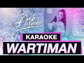 Download Lagu WARTIMAN - ANIK ARNIKA ( KARAOKE VERSION ) LAGU TARLING HITS 2023 KOCAK ABISSS!!