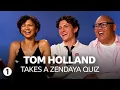 Tom Holland takes a Zendaya quiz You re 30 not me