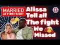 MAFS Alissa Tell All - Things Almost Turned Physical The Fight We Didn t See
