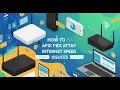 How to fix AT T fiber internet speed issues